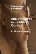 Ancient Egypt In Its African Context di Andrea Manzo edito da Cambridge University Press