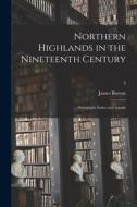 Northern Highlands in the Nineteenth Century; Newspaper Index and Annals; 3 di James Barron edito da LIGHTNING SOURCE INC