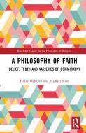 A Philosophy Of Faith di Finlay Malcolm, Michael Scott edito da Taylor & Francis Ltd