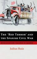 The 'Red Terror' and the Spanish Civil War di Julius Ruiz edito da Cambridge University Press