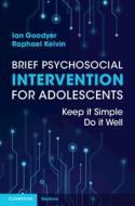 Brief Psychosocial Intervention For Adolescents di Ian Goodyer, Raphael Kelvin edito da Cambridge University Press