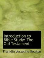 Introduction To Bible Study di Franklin Verzeline Newton edito da Bibliolife