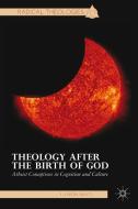 Theology after the Birth of God di F. LeRon Shults edito da Palgrave Macmillan