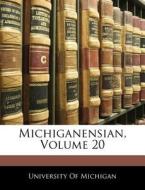 Michiganensian, Volume 20 edito da Bibliolife