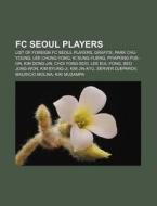 Fc Seoul Players: Park Chu-young, Piyapo di Books Llc edito da Books LLC, Wiki Series