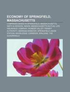 Economy Of Springfield, Massachusetts: S di Books Llc edito da Books LLC, Wiki Series