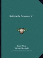 Sidonia the Sorceress V1 edito da Kessinger Publishing