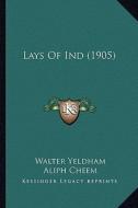 Lays of Ind (1905) di Walter Yeldham, Aliph Cheem edito da Kessinger Publishing