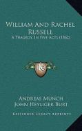 William and Rachel Russell: A Tragedy, in Five Acts (1862) a Tragedy, in Five Acts (1862) di Andreas Munch edito da Kessinger Publishing