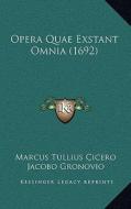 Opera Quae Exstant Omnia (1692) di Marcus Tullius Cicero, Jacobo Gronovio edito da Kessinger Publishing