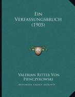 Ein Verfassungsbruch (1905) di Valerian Ritter Von Pienczykowski edito da Kessinger Publishing