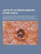 Lists Of Ultimate Marvel Story Arcs di Source Wikipedia edito da University-press.org