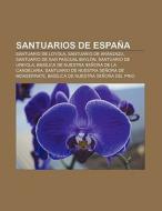 Santuarios de España di Source Wikipedia edito da Books LLC, Reference Series