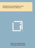 Sherwood Anderson and Other Famous Creoles di William Spratling, William Faulkner edito da Literary Licensing, LLC