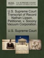 U.s. Supreme Court Transcript Of Record Nathan Lipson, Petitioner, V. Socony Vacuum Corporation. edito da Gale, U.s. Supreme Court Records