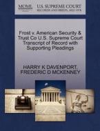 Frost V. American Security & Trust Co U.s. Supreme Court Transcript Of Record With Supporting Pleadings di Harry K Davenport, Frederic D McKenney edito da Gale, U.s. Supreme Court Records