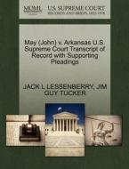 May (john) V. Arkansas U.s. Supreme Court Transcript Of Record With Supporting Pleadings di Jack L Lessenberry, Jim Guy Tucker edito da Gale, U.s. Supreme Court Records