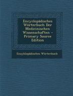 Encyclopadisches Worterbuch Der Medicinischen Wissenschaften di Enzyklopadisches Worterbuch edito da Nabu Press