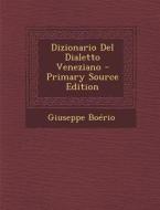 Dizionario del Dialetto Veneziano di Giuseppe Boerio edito da Nabu Press