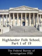 Highlander Folk School, Part 1 Of 19 edito da Bibliogov