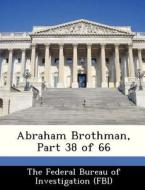 Abraham Brothman, Part 38 Of 66 edito da Bibliogov