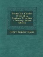 Etudes Sur L'Ancien Droit Et La Coutume Primitive di Henry James Sumner Maine edito da Nabu Press