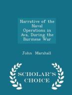 Narrative Of The Naval Operations In Ava, During The Burmese War - Scholar's Choice Edition di John Marshall edito da Scholar's Choice