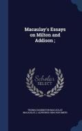 Macaulay's Essays On Milton And Addison; di Thomas Babington Macaulay, C Alphonso 1864-1924 Smith edito da Sagwan Press