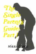 The Single Parent's Guide di Nikki Evette edito da Lulu.com
