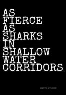 As Fierce as Sharks in Shallow Water Corridors di Stevie Kilgour edito da Lulu.com
