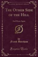 The Other Side Of The Hill di Frank Boreham edito da Forgotten Books
