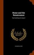 Rome And The Renaissance di Julian Klaczko edito da Arkose Press