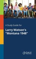 A Study Guide for Larry Watson's Montana 1948 di Cengage Learning Gale edito da LIGHTNING SOURCE INC