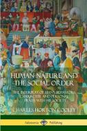 Human Nature and the Social Order: The Interplay of Man's Behaviors, Character and Personal Traits with His Society di Charles Horton Cooley edito da LULU PR