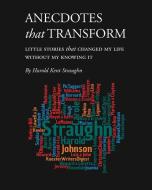 Anecdotes that Transform (PDF download) di Harold Kent Straughn edito da Blurb