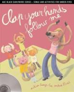 Clap Your Hands Follow Me di Emily Skinner edito da Harpercollins Publishers