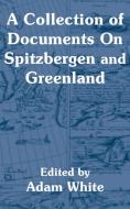 A Collection of Documents on Spitzbergen and Greenland edito da INTL LAW & TAXATION PUBL