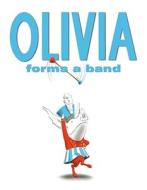 Olivia Forms a Band di Ian Falconer edito da ATHENEUM BOOKS