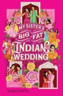 My Sister's Big Fat Indian Wedding di Sajni Patel edito da AMULET BOOKS