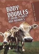 Body Doubles: Cloning Plants and Animals di Sally Morgan edito da Heinemann Library