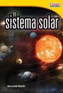 El Sistema Solar (the Solar System) (Spanish Version) (Early Fluent Plus) di Kenneth Walsh edito da SHELL EDUC PUB