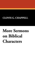 More Sermons on Biblical Characters di Clovis G. Chappell edito da Wildside Press
