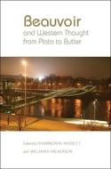 Beauvoir and Western Thought from Plato to Butler di Shannon M. Mussett edito da State University of New York Press