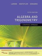 Algebra and Trigonometry: Enhanced Edition: A Graphing Approach [With Access Code] di Ron Larson, Robert Hostetler, Bruce H. Edwards edito da Thomson Brooks/Cole