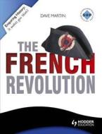 Enquiring History: The French Revolution di Dave Martin edito da Hodder Education