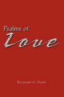 Psalms of Love di Richard A. Doré edito da AuthorHouse