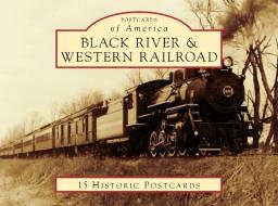 Black River & Western Railroad di Jerry J. Jagger edito da Arcadia Publishing (SC)