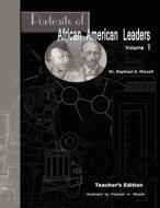 Portraits of African American Leaders Volume 1: Teacher's Edition di Raphael A. Mizzell, Dr Raphael a. Mizzell edito da Createspace
