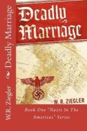 Deadly Marriage di W. R. Ziegler edito da Createspace