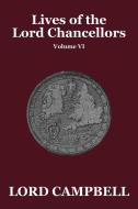 Lives of the Lord Chancellors Vol. VI di Lord Campbell edito da Wildside Press